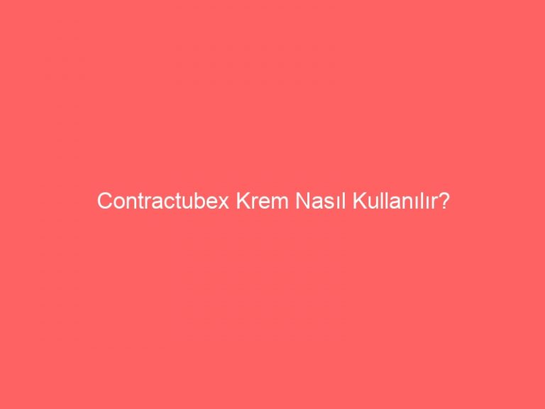 Contractubex Krem Nasıl Kullanılır? » Jazete