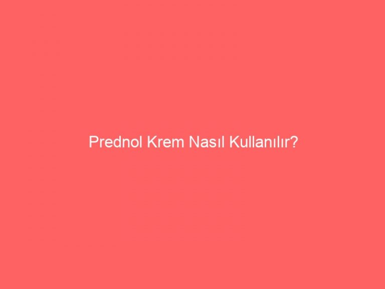 Prednol Krem Nasıl Kullanılır? » Jazete